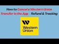 How to Cancel a Western Union Transfer in the App - Refund Tracking