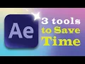 3 time saving tools for After Effects For 2022