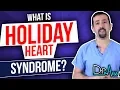 What is Holiday Heart Syndrome