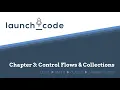 LC101 Unit 2 Class 02 Lecture - Chapter 3 Control Flow Collections