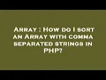 Array How do I sort an Array with comma separated strings in PHP
