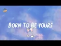 Download Lagu Kygo - Born To Be Yours (Lyrics)