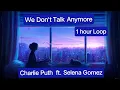 Lagu We Don't Talk Anymore (instrumental) - Charlie Puth ft. Selena Gomez (1 hour Loop)