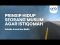 Download Lagu Prinsip Hidup Seorang Muslim Agar Istiqomah | Ustadz Ammi Nur Baits