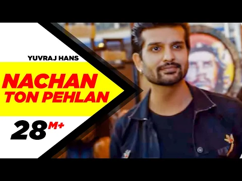 Download MP3 Nachan Ton Pehlan (Full Video) | Yuvraj Hans | Jaani | B Praak | Latest Punjabi Song 2018