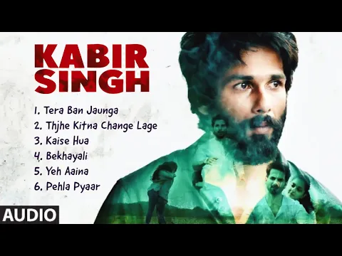 Download MP3 Kabir Singh ❤️ Movie All Best Songs | Shahid Kapoor, Kiara Advani | Audio Jukebox