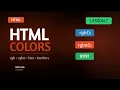 HTML Colors - Lesson 7 How to Use RGB and RGBA Colors How to Use HEX Colors How to Add Borders