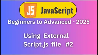 Using External script js file Run your first Javascript Program Beginners to Advanced - 2025