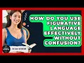How Do You Use Figurative Language Effectively Without Confusion - The Daily Definition