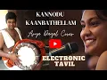 Kannodu Kaanbathellam Electronic Tavil Cover | @AryaDhayal | @wonderwallmedia | Roland Handsonic