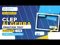 CLEP College Algebra - Full-Length Timed Test with Answers