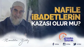 Nafile ibadetlerin kazası olur mu?