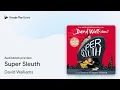 Super Sleuth by David Walliams book
