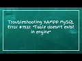 Troubleshooting XAMPP MySQL Error Table doesn t exist in engine