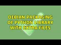 Ubuntu Debian packaging of python library with extra files