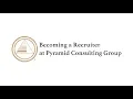 Becoming a Recruiter at Pyramid Consulting Group