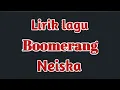 Download Lagu LIRIK LAGU NEISKA - BOOMERANG