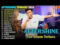 Download Lagu AFTERSHINE FULL ALBUM TERBARU VIRAL 2025 || AKU MANGAN RA NJALUK KOWE, AKU IKHLAS - LAGU JAWA HITS