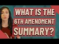 What is the 6th Amendment summary