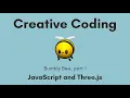 Creative Coding Time Lapse Bumbly Bee part 1 JavaScript Three js