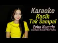 Download Lagu Kasih Tak Sampai Karaoke duet Echa Kumala @akusukakaraoke