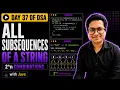 Generate All Subsequences of a String Day 37 of 100 Days of DSA with Java