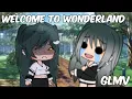 Download Lagu Welcome to Wonderland - GLMV