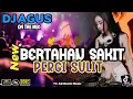 Download Lagu DJ AGUS REMIX BERTAHAN SAKIT PERGI SULIT x  CINTA PERTAMA TERBARU SOUND FYP TIKTOK KUMPULAN CAMPURAN