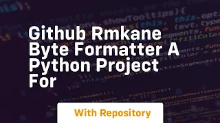 github rmkane byte formatter a python project for