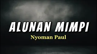 alunan mimpi nyoman paul lirik lagu ku berlari ke pelukmu meski abadi dalam mimpi 