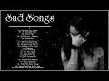 Download Lagu Sad Love Songs 2021 - Best Sad Songs Playlist - Best English Sad Songs Ever