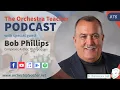 The Orchestra Teacher Podcast with Bob Phillips Ep 76