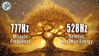 777Hz 528Hz Miracle Frequency Attract Positivity Luck Abundance Remove Negative Energy