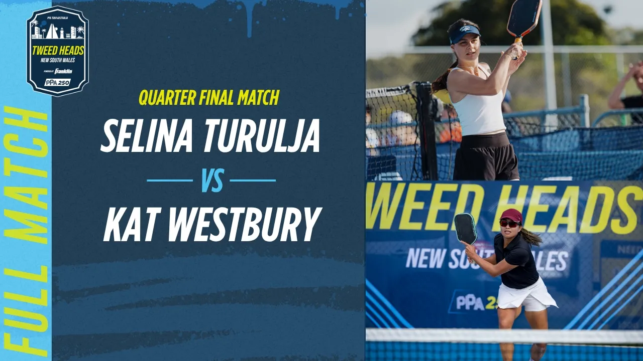 Selina Turulja vs Katherine Westbury at the Tweed Heads PPA 250 | Quarter Final Match