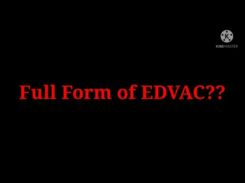 Download MP3 Full Form of EDVAC??