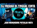 Lagu DJ PASRAH DI TINGGAL CINTA - JAUH MEMANDANG PUTIH LAH MATA REMIX FULL BASS TERBARU 2024