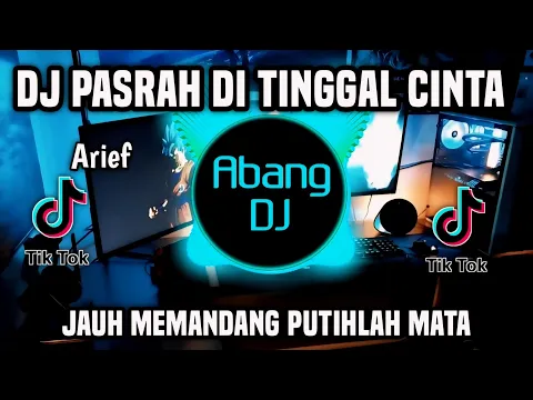 Download MP3 DJ PASRAH DI TINGGAL CINTA - JAUH MEMANDANG PUTIH LAH MATA REMIX FULL BASS TERBARU 2024