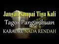 Download Lagu JANGAN SAMPAI TIGA KALI KARAOKE NADA RENDAH TAGOR PANGARIBUAN