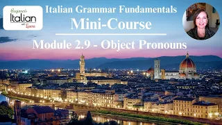 Object Pronouns MINI-COURSE Italian Grammar Fundamentals Unit 2 Module 2 9 Lesson Compilation