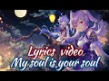 Download Lagu Nightcore - My soul is your soul (lyrics) || Triplo Max x Vanessa Campagna - My Soul Is Your Soul