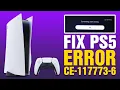 How To Fix PS5 Error CE-117773-6 Something Went Wrong