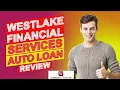 Westlake Financial Services Auto Loan Reviews - Is It a Reliable Option Detailed Review