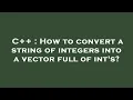 C How to convert a string of integers into a vector full of int s
