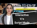 Python - Interactive Mode Script Mode CBSE Class Lovejeet Arora