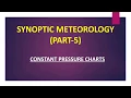SYNOPTIC METEOROLOGY part-5 - CONSTANT PRESSURE CHART