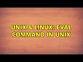 Unix Linux Eval command in unix 2 Solutions