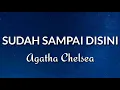 Agatha Chelsea - Sudah Sampai Disini (Lirik)