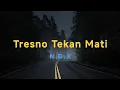 Download Lagu Tresno Tekan Mati (NDX AKA) video lirik