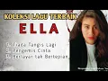 Download Lagu KOLEKSI LAGU TERBAIK ELLA (Tiada Tangis Lagi, Pengemis Cinta, Berlayar tak Bertepian)