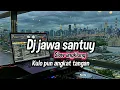 Download Lagu DJ KULO PUN ANGKAT TANGAN VIRAL TIK TOK | DJ JAWA SANTUY SLOW ANGKLUNG🎶